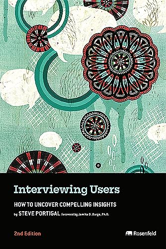 Stock image for Interviewing Users: How to Uncover Compelling Insights for sale by Revaluation Books