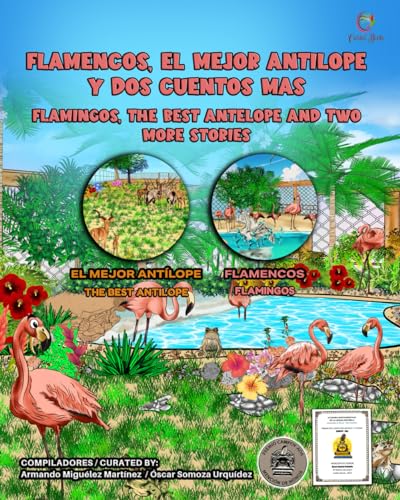 Stock image for FLAMENCOS, EL MEJOR ANTLOPE Y DOS CUENTOS MS: FLAMINGOS, THE BEST ANTELOPE AND TWO MORE STORIES (Colibr Books) (Spanish Edition) for sale by California Books