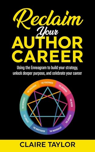 Imagen de archivo de Reclaim Your Author Career: Using the Enneagram to build your strategy, unlock deeper purpose, and celebrate your career a la venta por GF Books, Inc.