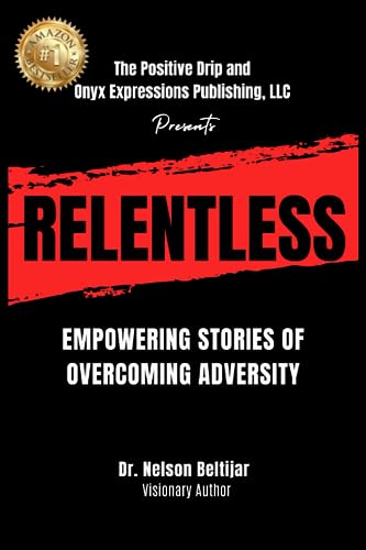 Beispielbild fr Relentless: Empowering Stories Of Overcoming Adversity zum Verkauf von GF Books, Inc.