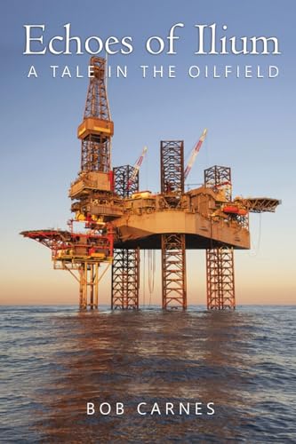 Beispielbild fr Echoes of Ilium: A tale of the oilfield zum Verkauf von GreatBookPrices