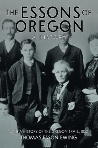 Stock image for The Essons of Oregon. A History: With a History of the Oregon Trail, 1852 for sale by Goodwill Books