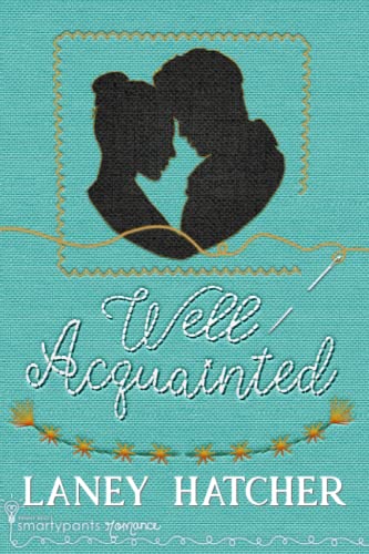 Stock image for Well Acquainted: A Smartypants Romance Out Of This World Title (London Ladies Embroidery) for sale by GF Books, Inc.