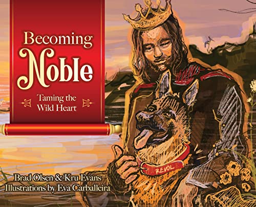 Stock image for Becoming Noble: Taming the Wild Heart for sale by Once Upon A Time Books