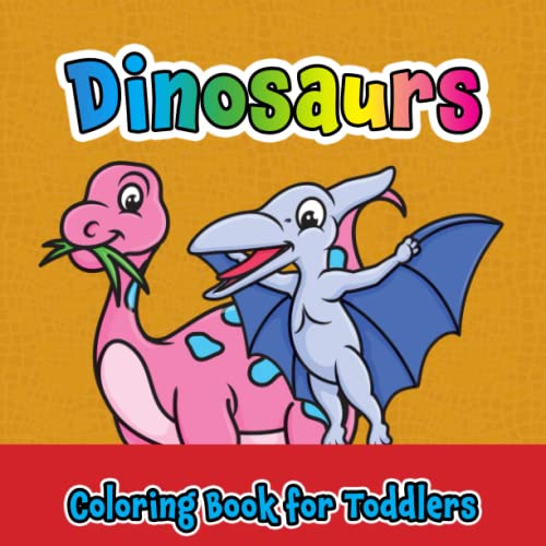 Stock image for Dinosaurs Coloring Book for Toddlers: For Kids Ages 1-4, Big & Easy Simple Cute Drawings for Boys and Girls for sale by GF Books, Inc.