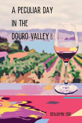 Stock image for A Peculiar Day in the Douro Valley: and other stories for sale by GreatBookPrices