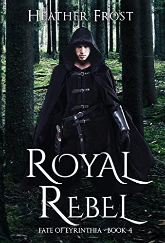 Stock image for Royal Rebel (Fate of Eyrinthia) for sale by GF Books, Inc.