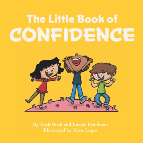 Stock image for The Little Book of Confidence: Introduction for children to Confidence, Self-Esteem, Mental Health, Happiness, and Positive Self Image for Kids Ages 3 10, Preschool, Kindergarten, First Grade) for sale by ZBK Books
