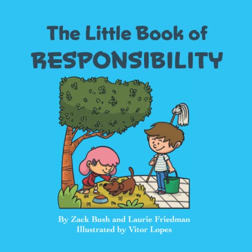 Stock image for The Little Book of Responsibility: Introduction for children to Responsibility, Consequences, Chores, Jobs, Conduct, Kindness, Good Behavior for Kids Ages 3 10, Preschool, Kindergarten, First Grade for sale by GF Books, Inc.