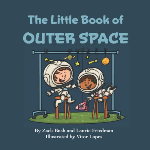 Stock image for The Little Book of Outer Space: Introduction for Children to Outer Space, Sun, Moon, Stars, Planets, Solar System, Gravity, Space Travel, Astronauts . 3 10, Preschool, Kindergarten, First Grade for sale by Books Unplugged