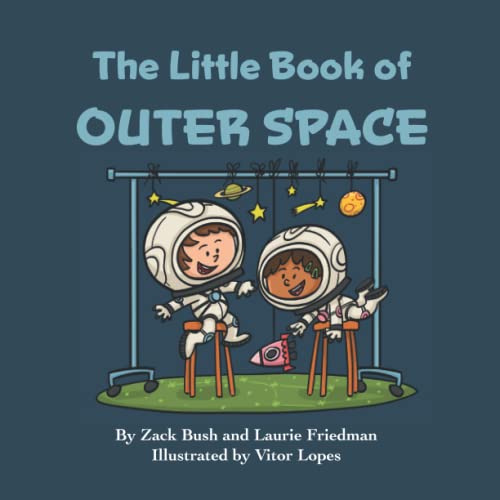 Stock image for The Little Book of Outer Space: Introduction for Children to Outer Space, Sun, Moon, Stars, Planets, Solar System, Gravity, Space Travel, Astronauts . 3 10, Preschool, Kindergarten, First Grade for sale by GF Books, Inc.