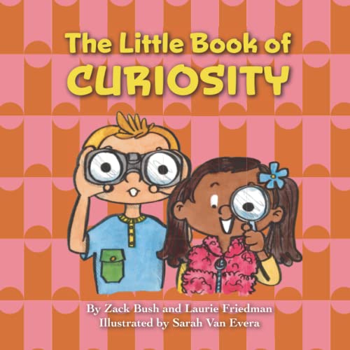Stock image for The Little Book of Curiosity: Introduction for children to Curiosity, Learning, Discovery, Open-Mindedness, Empathy, and Emotions for Kids Ages 3 10, Preschool, Kindergarten, First Grade) for sale by GF Books, Inc.