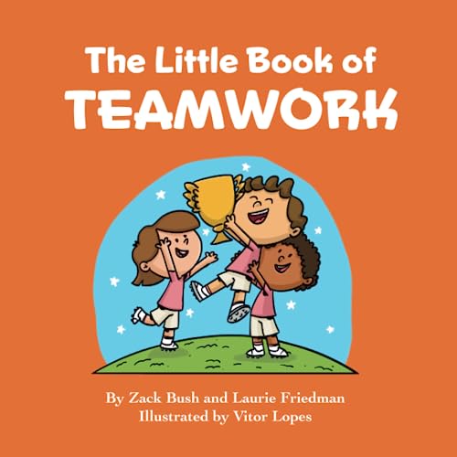 Stock image for The Little Book of Teamwork: Introduction for Children to Teams, Groups, Group Dynamics, Cooperation, Working with Others for Kids Ages 3 10, Preschool, Kindergarten, First Grade for sale by GF Books, Inc.