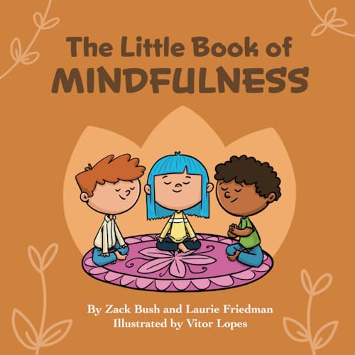 Stock image for The Little Book of Mindfulness: Introduction for children to Mindfulness, Paying Attention, Being Present, and Having Gratitude for Kids Ages 3 10, Preschool, Kindergarten, First Grade for sale by GF Books, Inc.