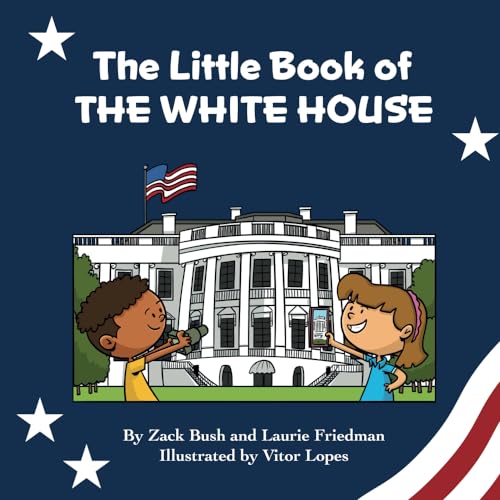 Stock image for The Little Book of the White House: Introduction for children to the White House, President of the United States, Government, Washington D.C., History, American Landmarks for Kids Ages 3 10 for sale by GF Books, Inc.