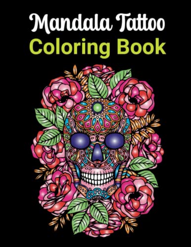 Imagen de archivo de Mandala Tattoo Coloring Book: Coloring for Relaxation and Mindful Meditation - Animal, Skulls, Floral, and More! a la venta por Books Unplugged