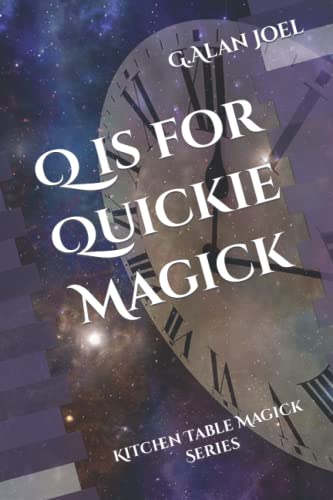 9781959242000: Q is for Quickie Magick: Kitchen Table Magick Series