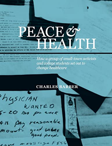 Stock image for Peace & Health: How a group of small-town activists and college students set out to change healthcare for sale by SecondSale