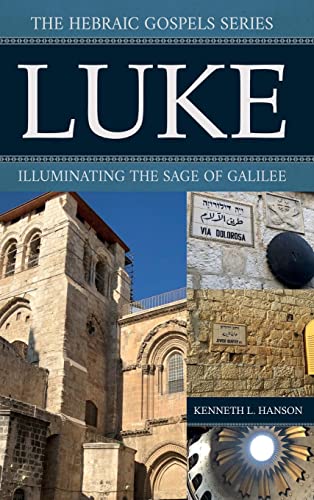 Beispielbild fr Luke: Illuminating the Sage of Galilee (The Hebraic Gospels) zum Verkauf von WorldofBooks