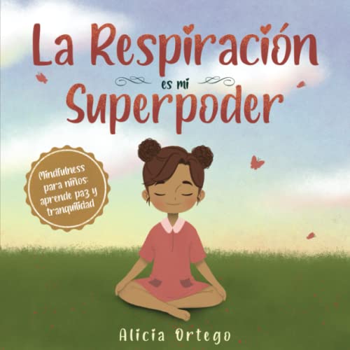 Stock image for La Respiración es mi Superpoder: Mindfulness para niños, aprende paz y tranquilidad (Mis libros de superpoderes) (Spanish Edition) for sale by GF Books, Inc.