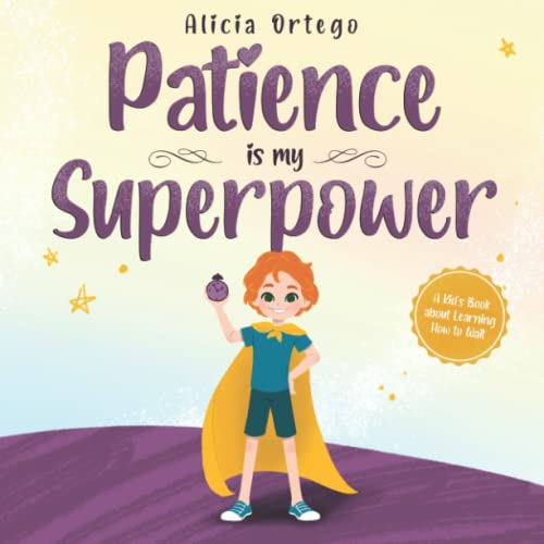 9781959284017: Patience is my Superpower: A Kid’s Book about Learning How to Wait (My Superpower Books)