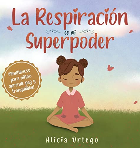 Stock image for La RespiraciÃ n es mi Superpoder: Mindfulness para niÃ±os, aprende paz y tranquilidad for sale by GreatBookPricesUK
