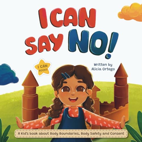 Stock image for I Can Say NO!: A Kid?s book about Body Boundaries, Body Safety and Consent (I Can Books) for sale by GF Books, Inc.