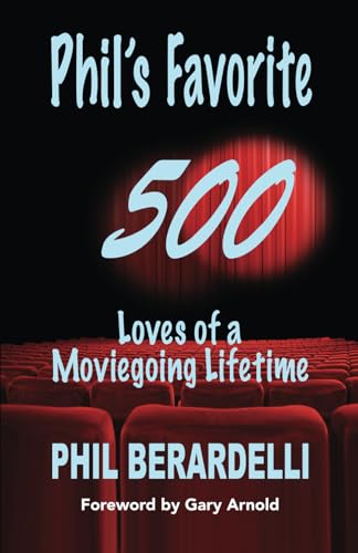 Imagen de archivo de Phil's Favorite 500: Loves of a Moviegoing Lifetime a la venta por SecondSale