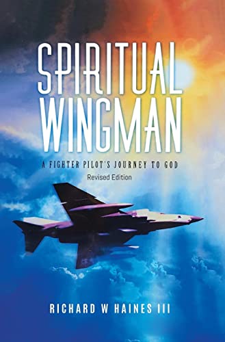 Stock image for Spiritual Wingman: A Fighter Pilot's Journey To God for sale by Russell Books