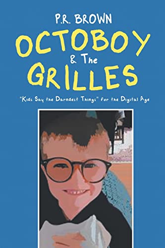 Stock image for Octoboy & The Grilles: "Kids Say The Darndest Things" for the Digital Age for sale by Chiron Media