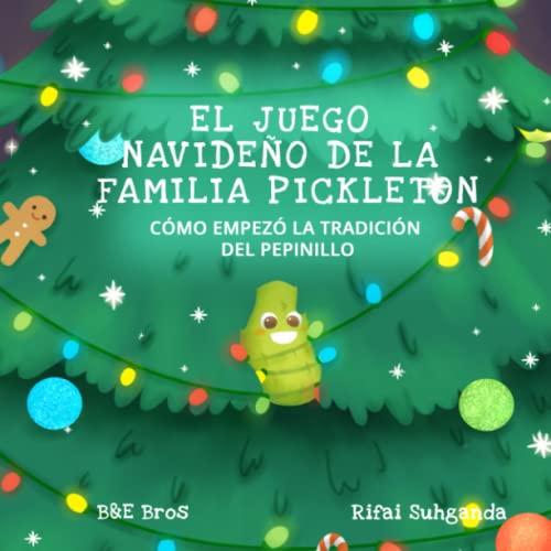 Stock image for EL JUEGO NAVIDEO DE LA FAMILIA PICKLETON: CMO EMPEZ LA TRADICIN DEL PEPINILLO (Spanish Edition) for sale by Book Deals