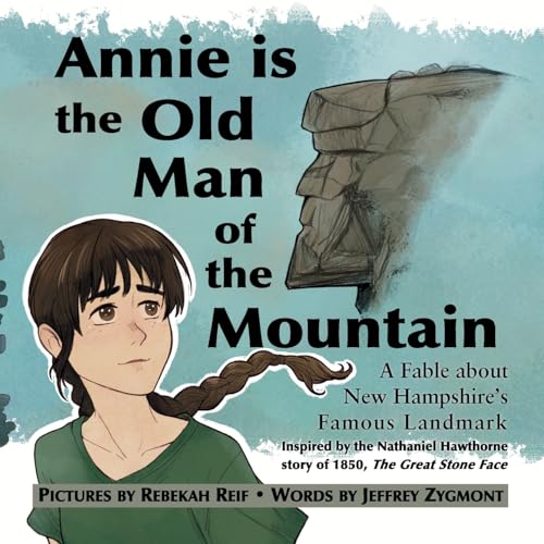 Beispielbild fr Annie Is the Old Man of the Mountain: A Fable about New Hampshire's Famous Landmark zum Verkauf von GreatBookPrices
