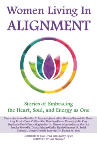Stock image for Women Living In Alignment: Stories of Embracing the Heart, Soul, and Energy As One for sale by Decluttr