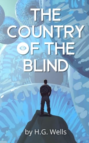 Beispielbild fr The Country of the Blind: An Unabridged Port of Planets Classic by H.G. Wells zum Verkauf von GF Books, Inc.