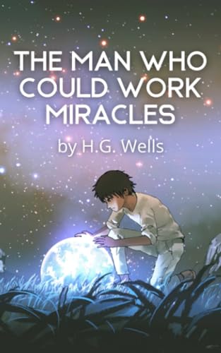 Stock image for The Man Who Could Work Miracles: An Unabridged Port of Planets Classic by H.G. Wells for sale by GF Books, Inc.
