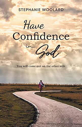 Stock image for Have Confidence in God: You will come out on the other side: You will come out on the otherside for sale by GreatBookPrices