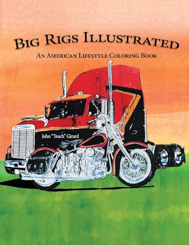 Beispielbild fr Big Rigs Illustrated: An American Lifestyle Coloring Book zum Verkauf von GreatBookPrices