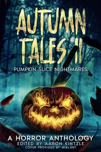 Beispielbild fr Autumn Tales II: Pumpkin Slice Nightmares (Autumn Tales: A Horror Anthology) zum Verkauf von GF Books, Inc.