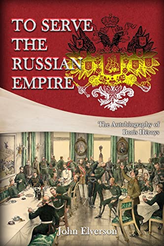 Stock image for To Serve the Russian Empire: From the Autobiography of Boris Hroys for sale by GreatBookPrices