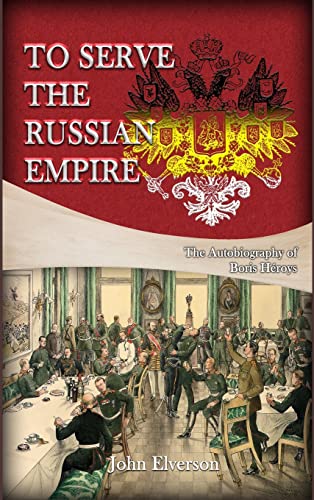 9781959434566: To Serve the Russian Empire: From the Autobiography of Boris Hroys