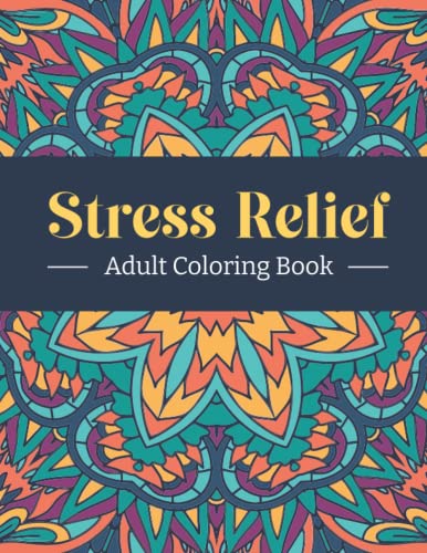 Stress Relief Coloring Book for Adults [Book]