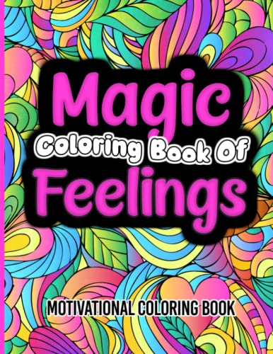 Imagen de archivo de Magic Coloring Book of Feelings: Motivational Coloring Book- For Adults, Teens and Kids! a la venta por GF Books, Inc.