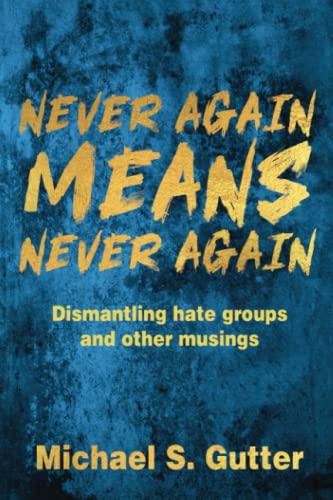 Stock image for Never Again Means Never Again: Dismantling hate groups and other musings for sale by Lucky's Textbooks