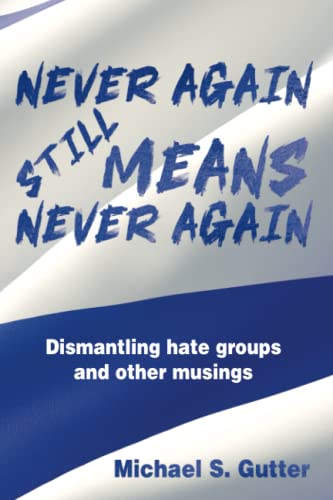 Stock image for Never Again Still Means Never Again : Dismantling Hate Groups and Other Musings for sale by Better World Books