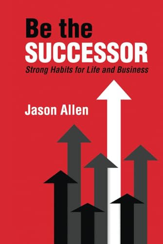 Stock image for Be the Successor: Strong Habits of Life and Business for sale by Books Unplugged