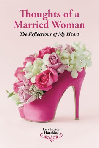 Stock image for Thoughts of a Married Woman: The Reflections of My Heart for sale by California Books