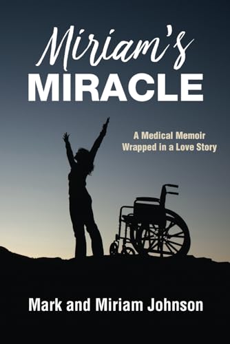 Stock image for Miriam's Miracle: A Medical Memoir Wrapped in a Love Story for sale by GreatBookPrices
