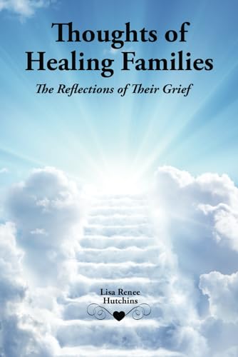 Stock image for Thoughts of Healing Families: The Reflections of Their Grief for sale by GreatBookPrices