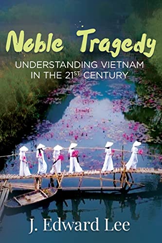 Imagen de archivo de Noble Tragedy: Understanding Vietnam in the 21st Century a la venta por ThriftBooks-Atlanta