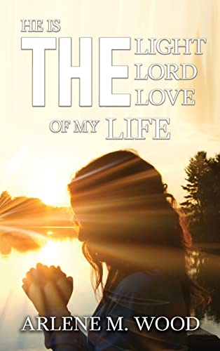 Stock image for He Is the Light, the Lord, the Love of My Life for sale by GreatBookPrices